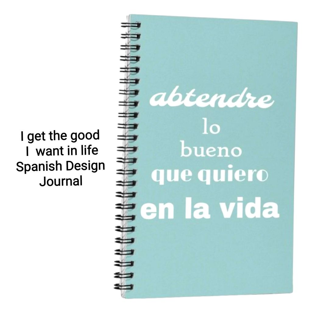 This is a metal wire-o binding journal by Jennifer Jones with a mint green background and the Spanish text, "I get the good I want in life."