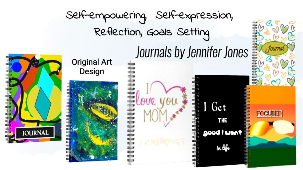 A variety of journals by Jennifef Jones arranged diagnally in a row of 2 artistic, vivid, colorful journals; a pink and gold heart and flowers with text, "I love you Mom"; a black background journal with text, "I get the good I want in life;" the next journal is a reto sunset of shades of green, yellow and orange with a sunglass below the stylish text, "Focused" printed above; a journal with small colorful green, pink, yellow hearts over the cover and an oval with the text, "journal," is a jounal to the top right above the "Focused" journal below.